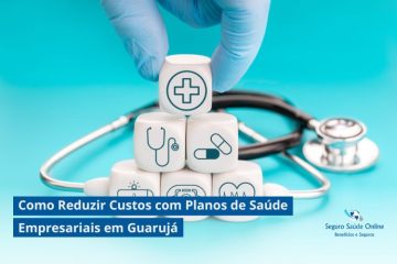 Como Reduzir Custos com Planos de Saúde Empresariais em Guarujá: Dicas e Estratégias para 2025