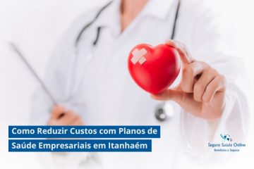 Como Reduzir Custos com Planos de Saúde Empresariais em Itanhaém: Dicas e Estratégias para 2025