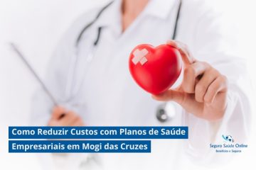 Como Reduzir Custos com Planos de Saúde Empresariais em Mogi das Cruzes