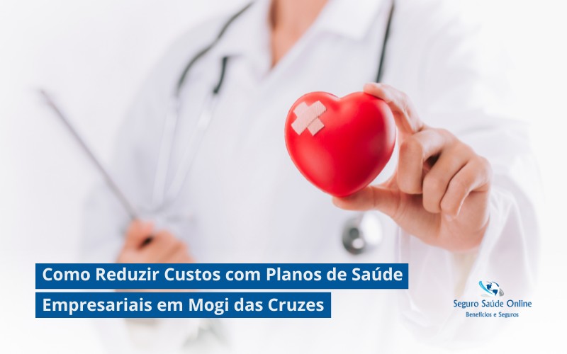 Como Reduzir Custos com Planos de Saúde Empresariais em Mogi das Cruzes