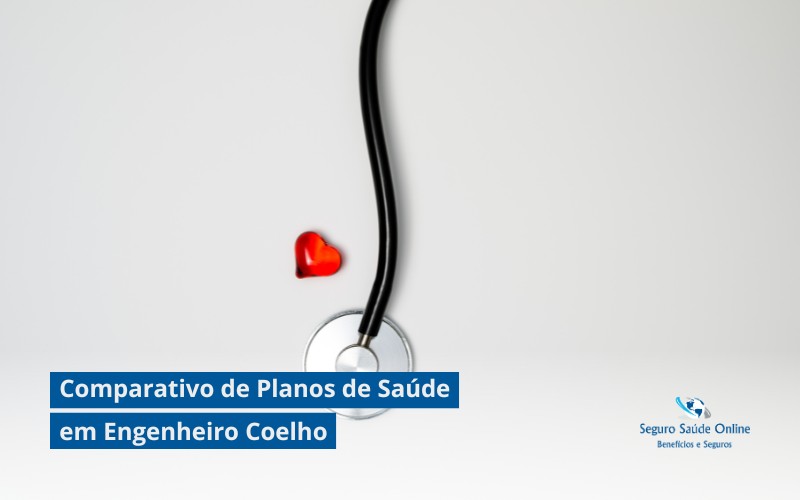 Comparativo de Planos de Saúde em Engenheiro Coelho: Encontre a Melhor Opção para 2025