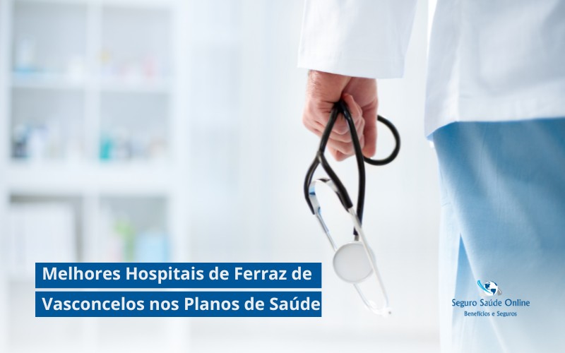 Melhores Hospitais de Ferraz de Vasconcelos nos Planos de Saúde: Guia Essencial 2025