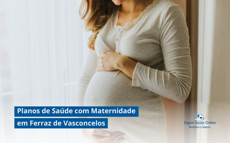 Planos de Saúde com Maternidade em Ferraz de Vasconcelos