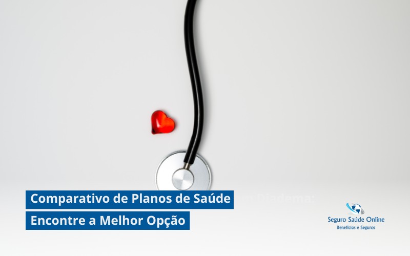 Comparativo de Planos de Saúde em Diadema: Encontre a Melhor Opção