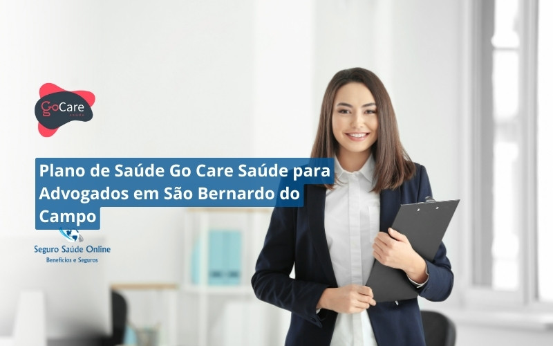 Plano de Saúde Go Care Saúde para Advogados em São Bernardo do Campo
