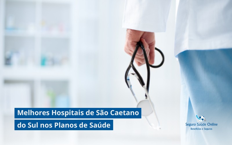 Melhores Hospitais de São Caetano do Sul nos Planos de Saúde