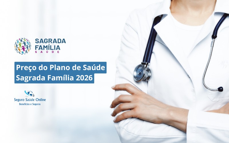 Preço do Plano de Saúde Sagrada Família 2026: Tabela de Preços, Rede e Benefícios