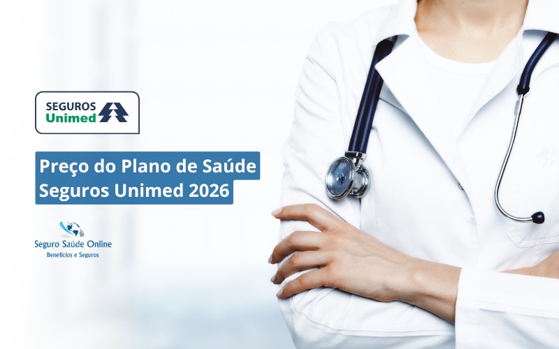 Preço do Plano de Saúde Seguros Unimed 2026: Tabela de Preços, Rede e Benefícios