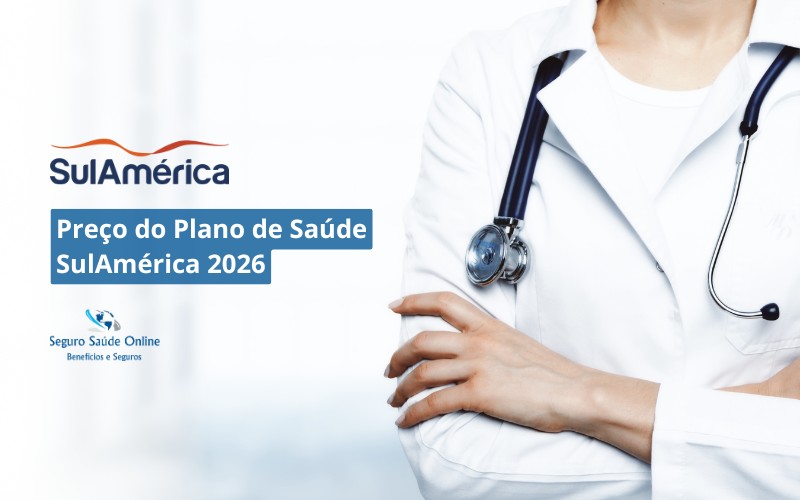 Preço do Plano de Saúde SulAmérica 2026: Tabela de Preços, Rede e Benefícios