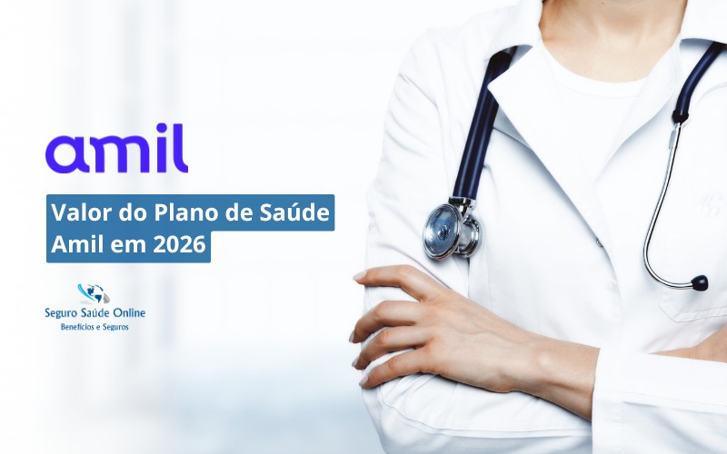 Valor do Plano de Saúde Amil 2026: Tabela de Preços, Rede e Benefícios