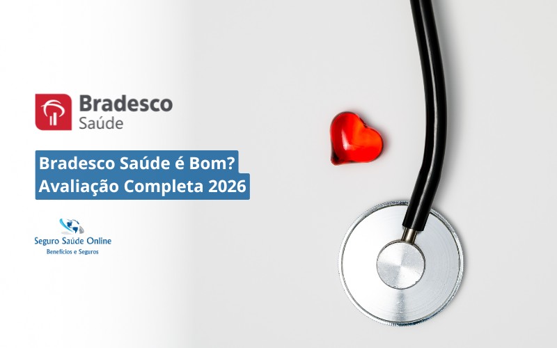 Bradesco Saúde é Bom Avaliação Completa 2026