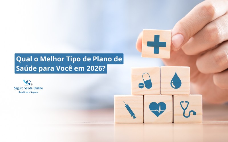 Qual o Melhor Tipo de Plano de Saúde para Você em 2026?