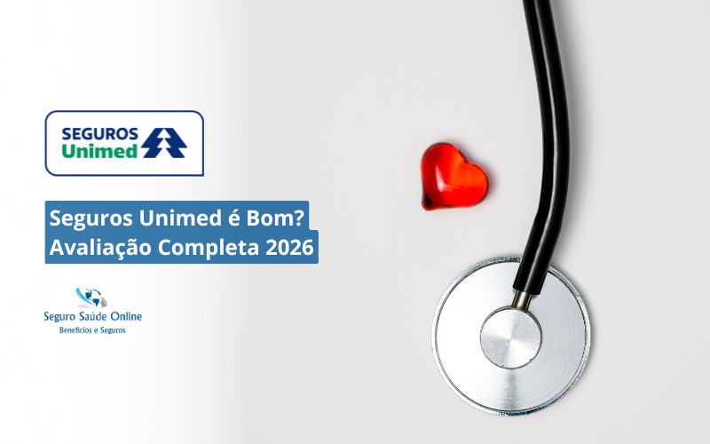 Seguros Unimed é Bom? Avaliação Completa 2026