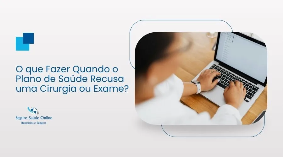 O que Fazer Quando o Plano de Saúde Recusa uma Cirurgia ou Exame?